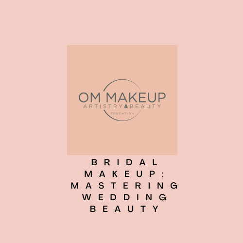 Bridal Makeup: Mastering Wedding Beauty