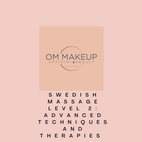 Swedish Massage Level 2: Advanced Techniques and Therapies